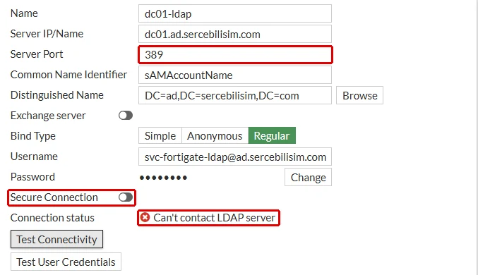 FortiGate Edit LDAP Server formu kaydedilmeden: Server Port 389, Secure Connection kapalı, Connection status Can't contact LDAP server kırmızı çerçeveyle işaretli