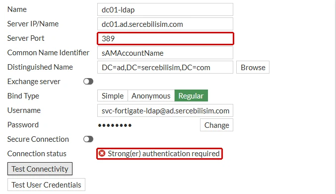 FortiGate Edit LDAP Server formu kaydedildikten sonra: Server Port 389, Secure Connection kapalı, Connection status Strong(er) authentication required kırmızı çerçeveyle işaretli