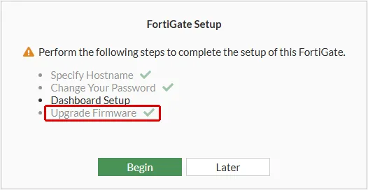 FortiGate Setup sihirbazında Specify Hostname, Change Your Password ve Upgrade Firmware işaretli, yalnız Dashboard Setup açık; Upgrade Firmware satırı kırmızı çerçeveyle işaretli