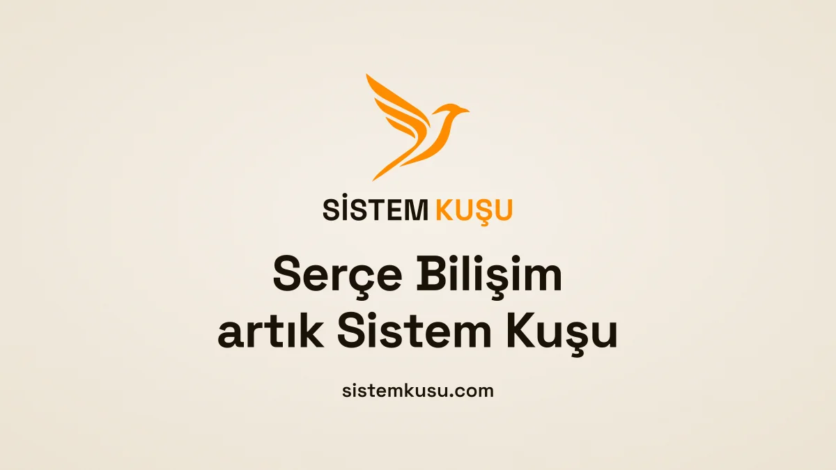 Turuncu zemin üzerinde beyaz Sistem Kuşu logosu, altında koyu harflerle 'Serçe Bilişim artık Sistem Kuşu' yazısı ve sistemkusu.com adresi